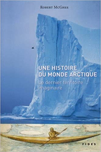 Une histoire du monde arctique : le dernier territoire imaginaire