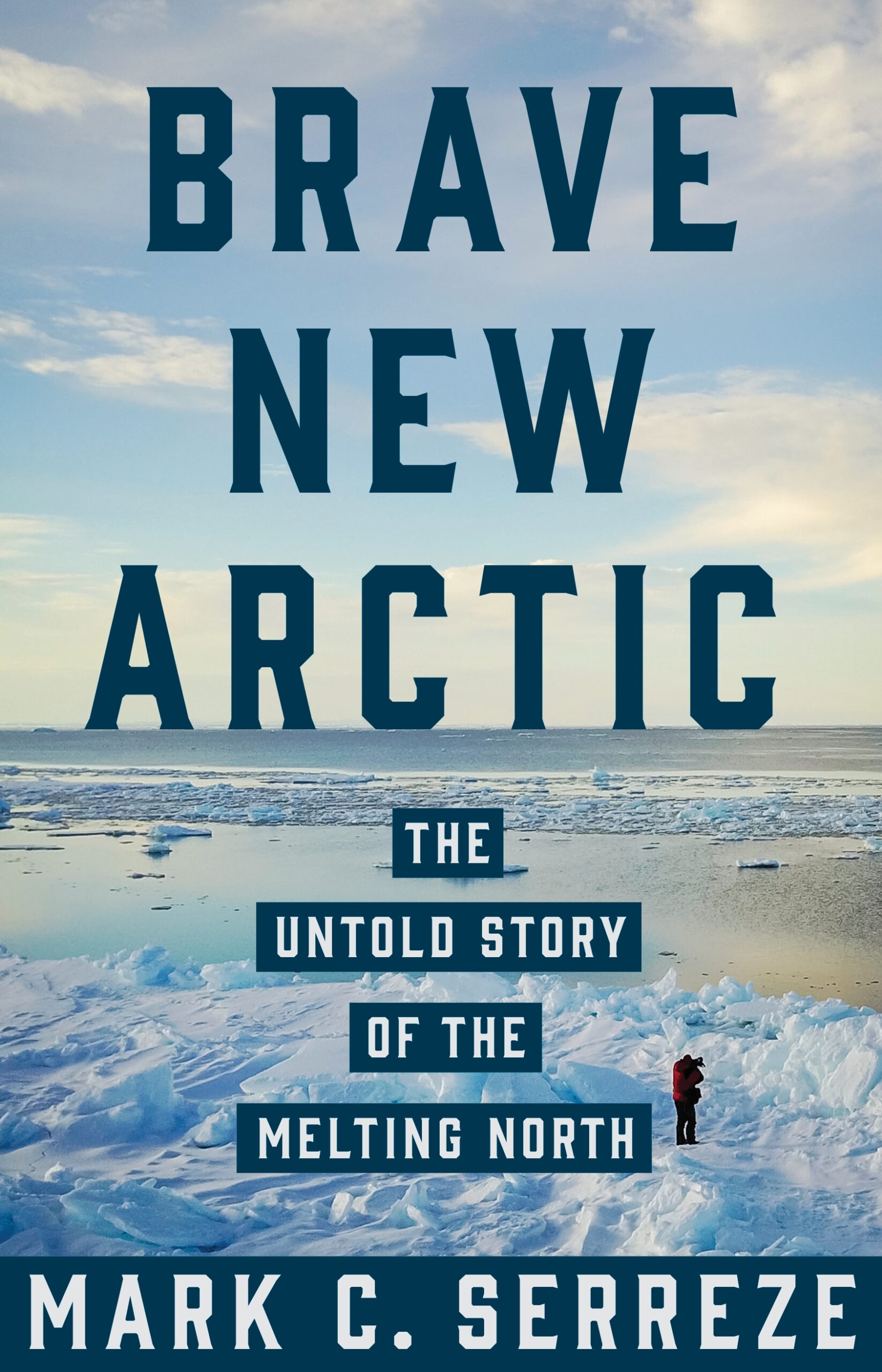 Brave new Arctic : The untold story of the melting North