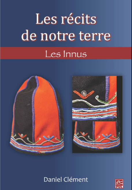 Les récits de notre terre : Les Innus (BAnQ)