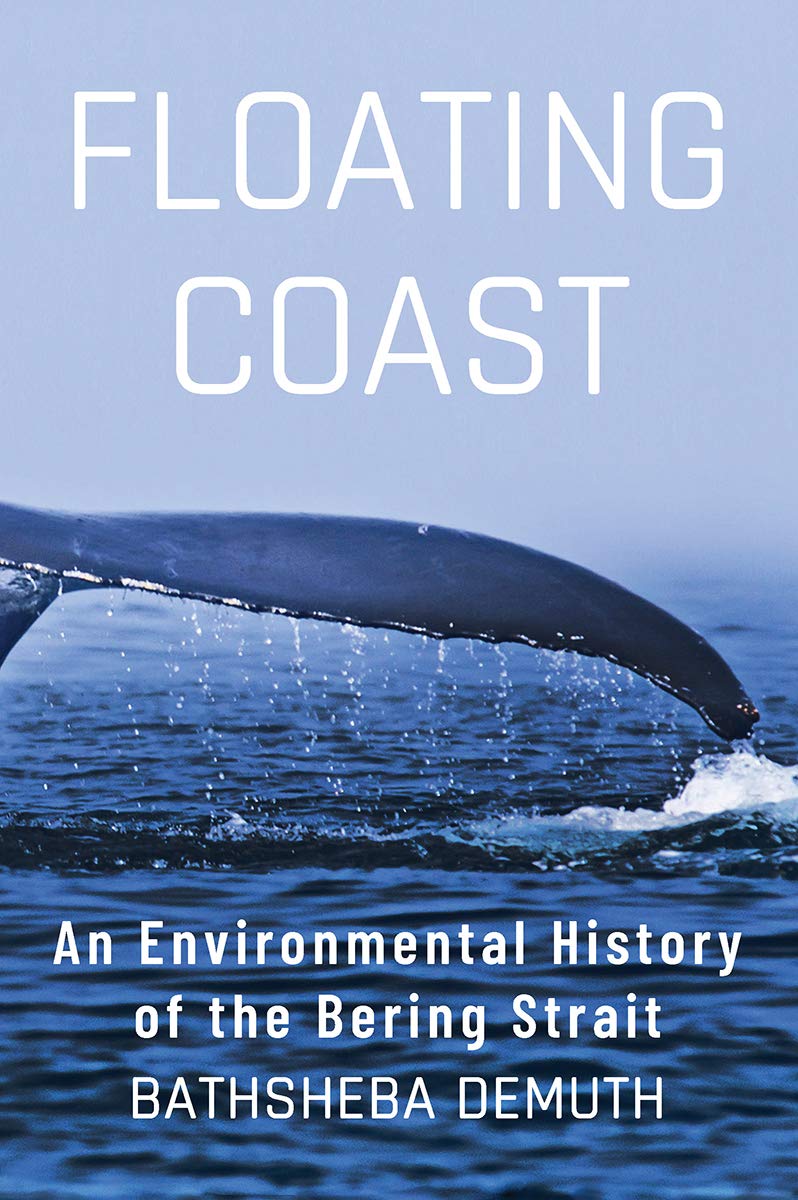 Floating coast : An environmental history of the Bering Strait