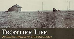 Frontier Life: Borderlands, Settlement & Colonial Encounters