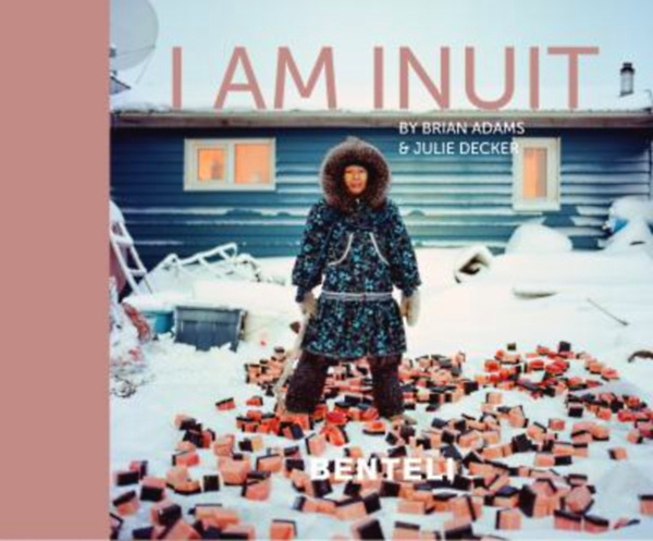 I am Inuit: Portraits of places and people of the Arctic