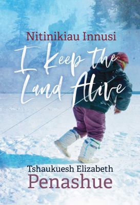 Nitinikiau innusi : I keep the land alive