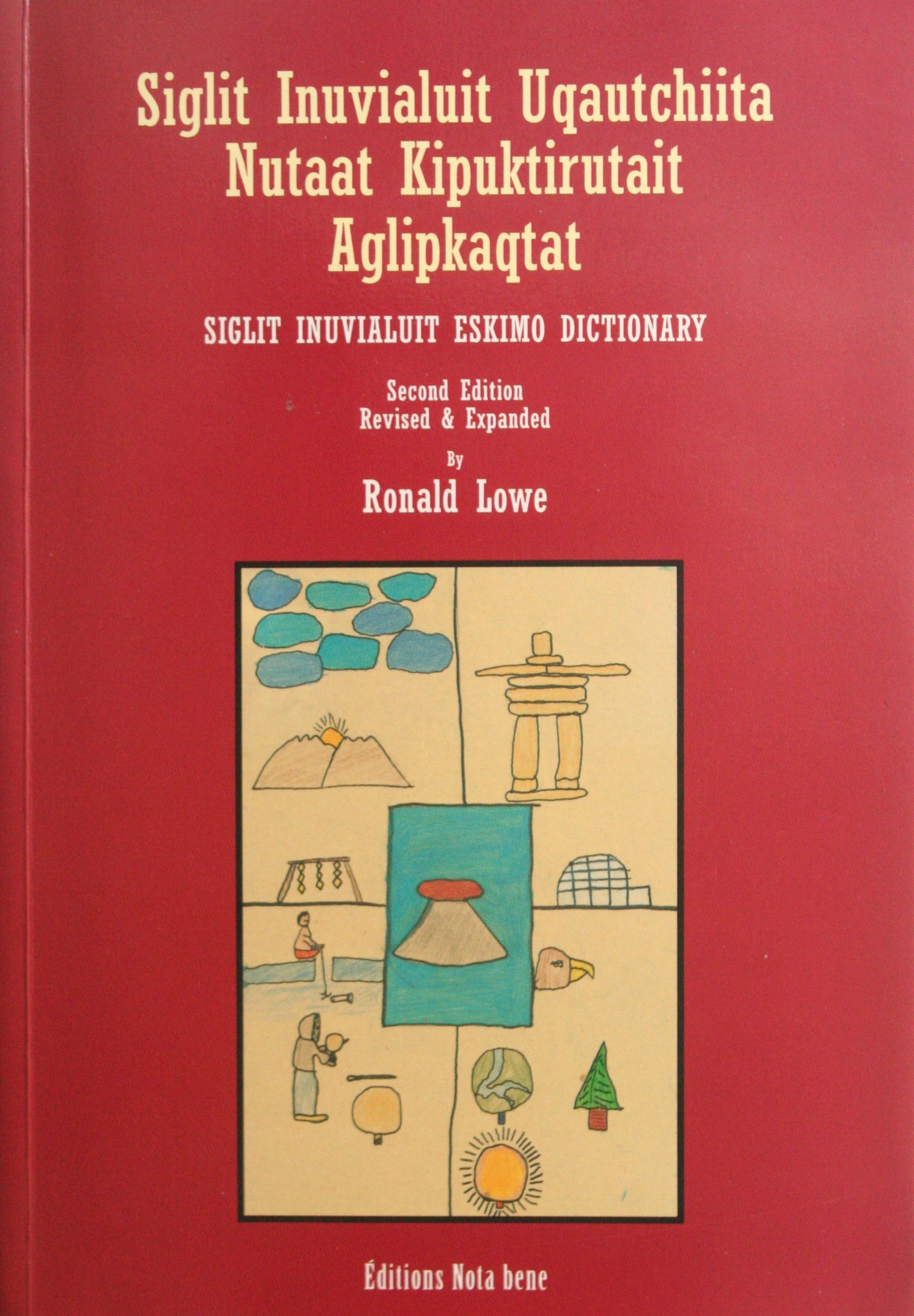 Siglit Inuvialuit uqautchiita nutaat kipuktirutait aglipkaqtat = Siglit Inuvialuit Eskimo dictionary