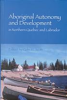 Aboriginal autonomy and development in northern Quebec and Labrador