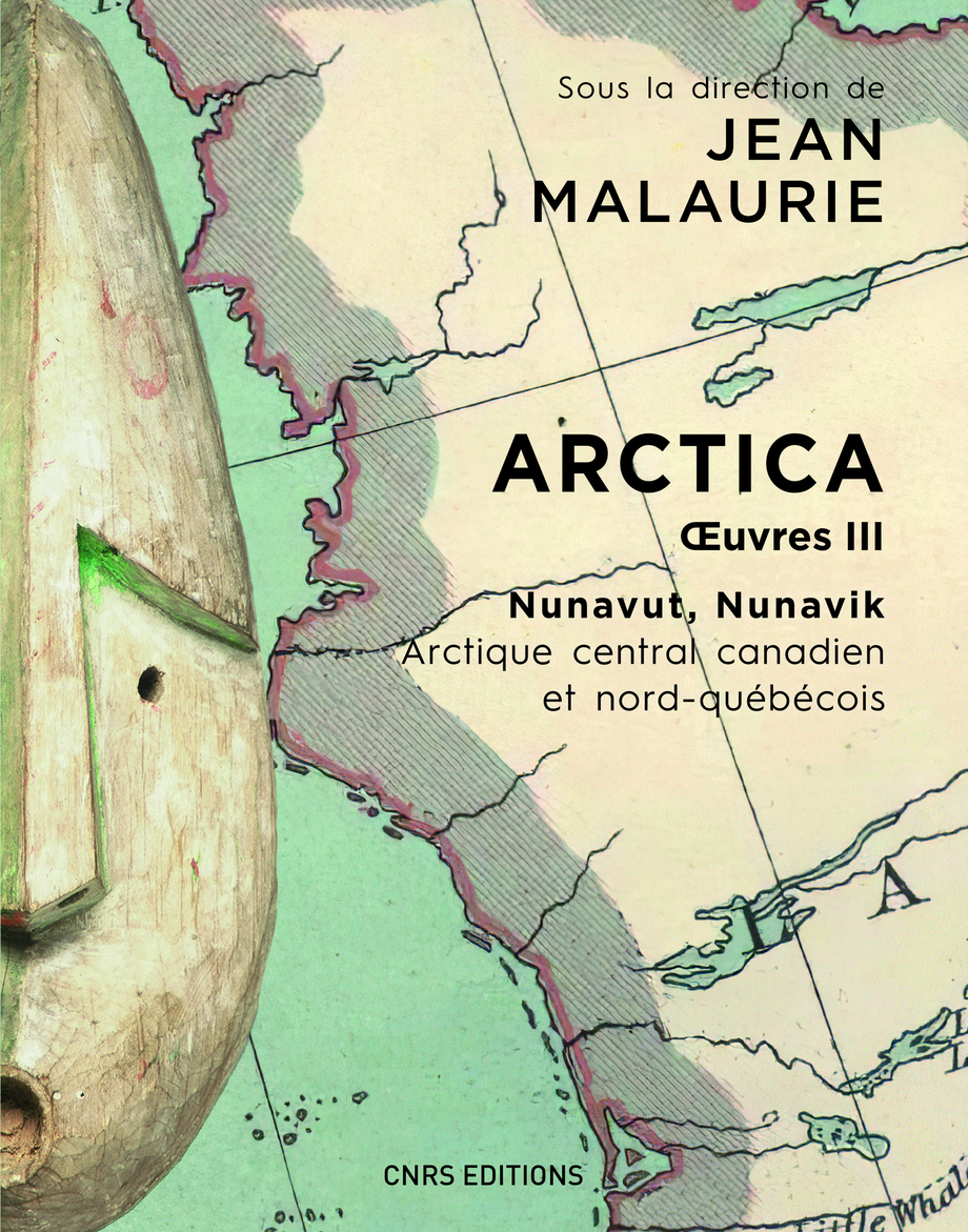 Arctica, oeuvres 3 : Nunavut, Nunavik : Arctique central canadien et nord-québécois