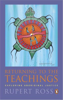 Returning to the teachings: exploring aboriginal justice